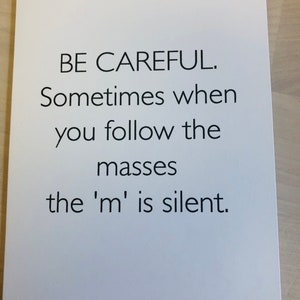 Friends Funny Card, Following the Masses, Be Careful, Friendship Card, Sassy Card, Funny Card
