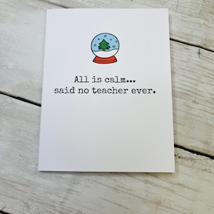 Funny Christmas Card, All Is Calm, Said No Teacher Ever, Christmas Humor, Teacher Card, Para Card, Teacher Thank You, Bulk Christmas