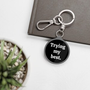 Keychain / Funny Keyring Tag / Funny Keychain / Trying My Best / Key Tag / Purse Charm / Key Holder / Gift For Friend