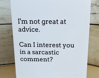 Friends Funny Card, I'm Not Great At Advice, Can I Interest You In a Sarcastic Comment, Encouragement Card, Support, Friendship Card