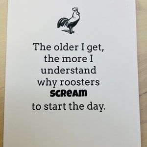 Funny Birthday Card, The Older I Get The More I Understand Why Roosters Scream To Start The Day, Friendship Card, Funny Card