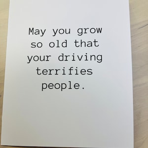 Funny Birthday Card, Friend Birthday Card, May You Grow So Old That Your Driving Terrifies People, Funny Greeting, BFF Birthday
