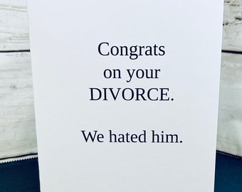 Divorce card / Congrats on your divorce / We hated him / Funny divorce card / Snarky card / Hilarious card / Rude card