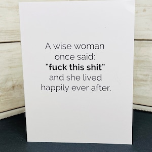 Divorce Greeting Card / A wise woman once said f*ck this shit and lived happily ever after / Break up card / Hilarious card