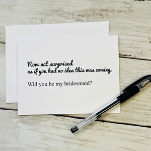 Will You Be My Bridesmaid / Hilarious Bridesmaid Card / Bridesmaid Proposal / Funny Bridesmaid / Now Act Surprised / As If You Had No Idea