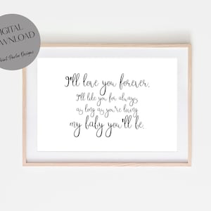 I&#39;ll Love You Forever Print, Nursery Wall Art, Digital Download,  Nursery Quote, Gender Neutral