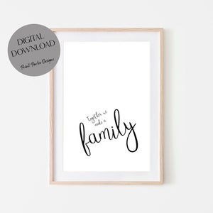 Together We Make A Family Print, Digital Download, Mother&#39;s Day Gift, Family Quote, Printable