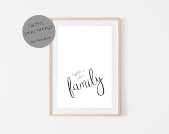 Family Quote Print: Together We Make A Family (Digital Download)