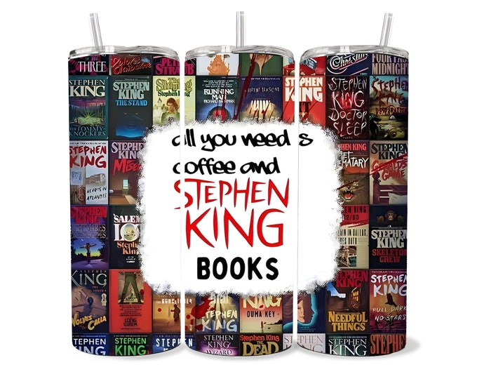 All you need is Coffee and Stephen King tumbler