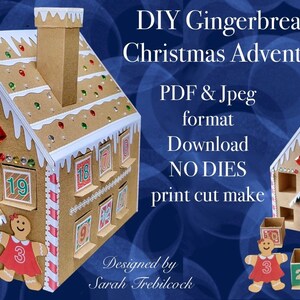 May include: A gingerbread house shaped Christmas advent calendar with 24 numbered doors. The house is decorated with white icing, candy canes, and red and green sprinkles. The text "DIY Gingerbread House Christmas Advent Calendar" is printed in white on a blue background. The text "PDF & Jpeg format Download NO DIES print cut make" is printed in white on a blue background. The text "Designed by Sarah Trebilcock" is printed in white on a blue background.