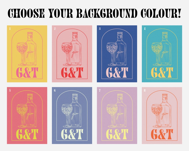 Pu&ograve; includere: Una collezione di otto poster con diversi colori di sfondo, ognuno con un disegno a tratto di una bottiglia di gin e un bicchiere da cocktail. Il testo "G&T" &egrave; sotto l'illustrazione e la frase "CHOOSE YOUR BACKGROUND COLOUR!" &egrave; in alto.