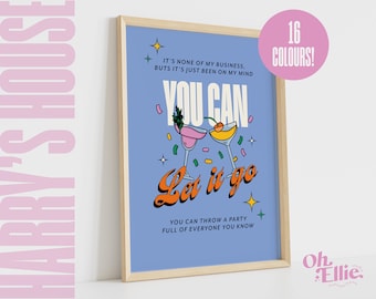 May include: A blue and white printable wall art print with the text "You Can Let It Go" and a graphic of two cocktails. The text below the graphic says "You can throw a party full of everyone you know".