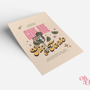 May include: A pink and yellow illustrated poster with the text "Give Me Gin & Tonic" and a cartoon illustration of a glass of gin and tonic with ice and lime slices. The text below the illustration reads "You can have it all, but how much do you want it?"