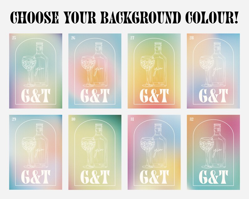 Pu&ograve; includere: Una selezione di stampe artistiche G&T con un'illustrazione di una bottiglia di gin e un bicchiere. Ogni stampa presenta uno sfondo sfumato di colore diverso, con il testo "CHOOSE YOUR BACKGROUND COLOUR!". Le stampe sono numerate da 25 a 32.