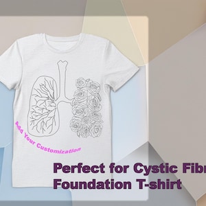 Puede incluir: Camiseta blanca con un dibujo de línea negra de pulmones y flores. El texto "Add Your Customization" está escrito en rosa en la camiseta. El texto "Perfect for Cystic Fibrosis Foundation T-shirt" está escrito en negro en la parte inferior de la imagen.
