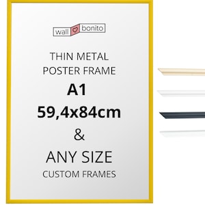 May include: A rectangular yellow thin metal poster frame with the text wall bonito, THIN METAL POSTER FRAME, A1, 59,4x84cm & ANY SIZE CUSTOM FRAMES. To the right are four thin metal frame profile samples in beige, white, black, and silver.