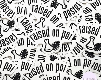 Raised on Poi Die Cut Stickers- Ready to Ship