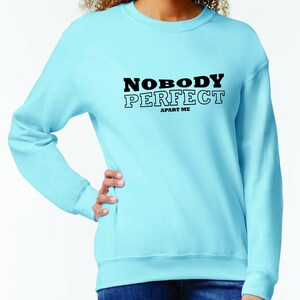 Nobody Perfect apart Me Unisex sweatshirt jumper
