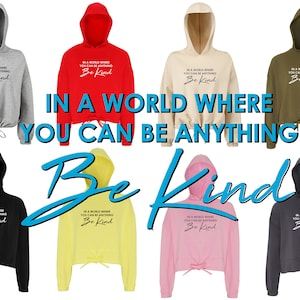 Be Kind Women&#39;s / Girls cropped oversize Hoodie In the world where you can be anything Be Kind Gift Present Mental Health Awareness