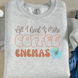 Coffee Enema Sweatshirt Unisex Heavy Blend™ Crewneck Run health nut gift healthy lifestyle gift motivational shirt fun doctor nurse colonics