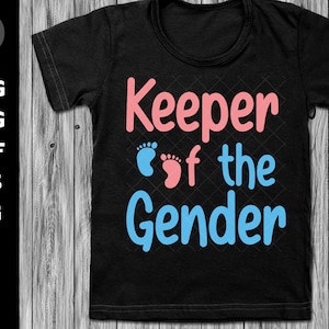 Keeper Of The Gender Svg, Keeper Of The Gender Tshirt, Pregnantcy Announcement Gifts, Gender Reveal TShirt, Pregnant Tshirt,Boy or Girl Svg