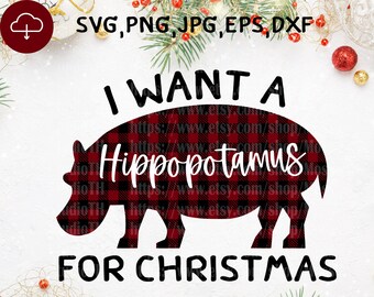 l want a hippopotamus for christmas svg, Christmas svg, Trend svg, Winter svg, Holiday svg, Cricut file, Silhouette, 2020 svg, Idea gifts