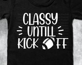 classy untill kick off svg, football svg, american foot ball svg, sport svg, funny sport svg, trend sport svg, quote football svg, cut files