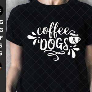 Coffee & Dogs SvG, Coffee And Dogs Svg, Funny Dog Svg, Funny Coffee Svg, Cutting File, Cute Printable, Eps, Svg, Dxf, Instant Download