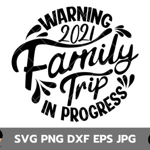 Warning Family Trip In Progress 2021 Svg, Family trip svg, Trip In Progress svg ,Summer Vacation svg , Winter Break svg , Family Holiday Svg