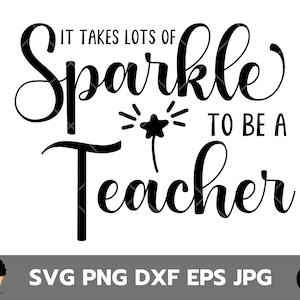 Se necesita mucho brillo para ser un maestro SVG, maestro SVG, regreso a la escuela SVG, enseñando svg, enseñar svg, sparkle svg, amar al maestro svg, svg