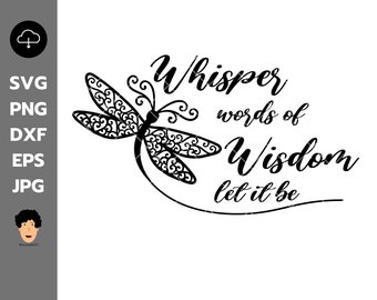 Whisper words of wisdom let it be svg, dragonfly svg, zentangle svg, mandala svg, dragon fly svg , let it be svg, dragonfly zentangle svg