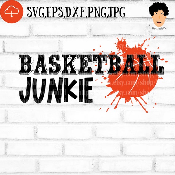 Basketball Junkie Svg Basketball Svg Junkie Svg Sport Svg Etsy