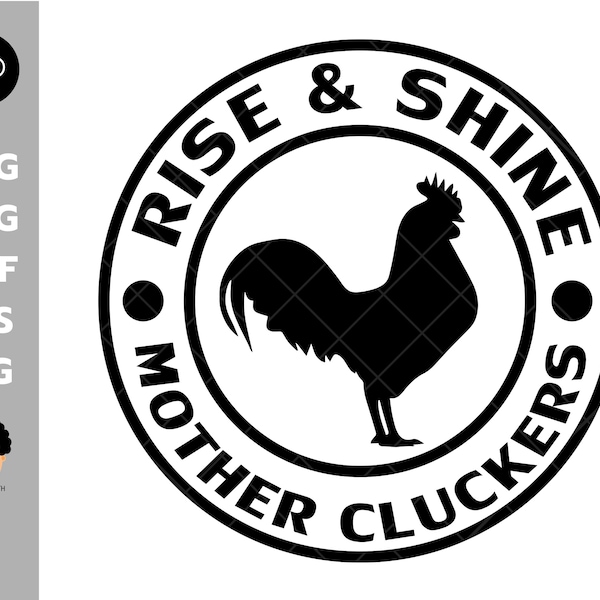 Rise and shine mother cluckers svg, rise and shine svg, rise and shine shirt, rooster svg, farmhouse svg, files for cut, cricut, silhouette