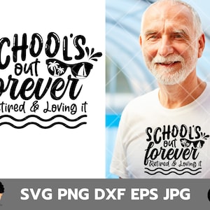 School&#39;s Out Forever Retired and loving it svg, Teacher Retirement svg, Retired and loving it svg, techer life svg, teacher svg, school svg