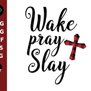 Wake Pray Slay Svg, Christian Svg, Cross Svg, Bible Verse Svg, Christian Shirt Svg, Bible Shirt, Silhouette, Cricut, Cut file, Layer File