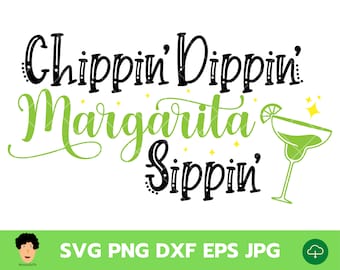 Chippin' Dippin' Margarita Sippin' svg, cinco de mayo svg, margarita svg, Margarita T Shirt, tequila svg, Cinco De Mayo svg, chippin