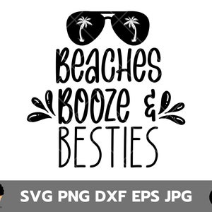 Beaches Booze And Besties Svg, beach svg, beaches booze and besties svg, girls beach trip svg, besties beach svg, girl trip svg, summer svg