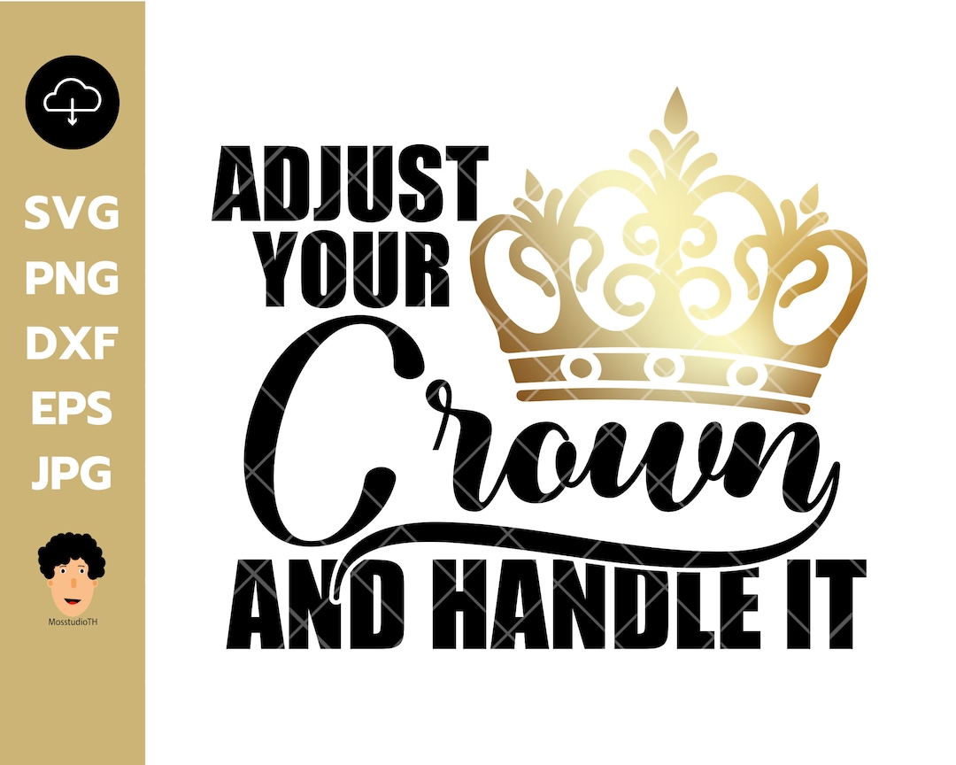 Adjust Your Crown and Handle It SVG , Adjust Crown Svg , Handle It Svg