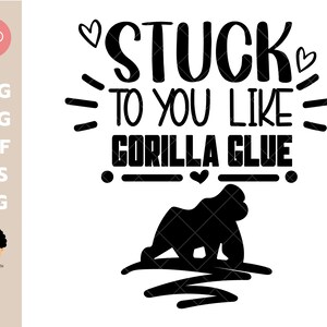 Stuck to you like gorilla glue svg, gorilla glue svg, funny hair glue svg, hair glue meme, funny gorilla svg, love gorilla svg, file for cut