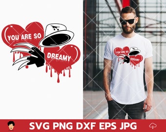 You Are So Dreamy Svg, Funny Horror Valentine Svg, Nightmare Scarry Svg, Funny Valentine Gifts Svg, Print Bügelbild, Digital Dowload