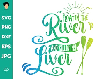 Floatin the River and Killin my Liver svg, Summer Vacation svg, Floating and Drinking, Floating Svg , Floating River Svg , Funny Summer Svg