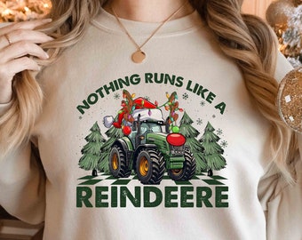 Nothing Runs Like A Reindeere, Christmas Tractor Shirt, Farm Christmas Sweater, Farm Life Shirt,Farm Holiday Sweatshirt,Christmas Tree Shirt