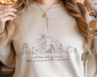 A Thrill Of Hope The Weary World Rejoices Sweatshirt, Christian Christmas Sweatshirt, Nativity Scene Sweater, Christmas Jesus Nativity Shirt