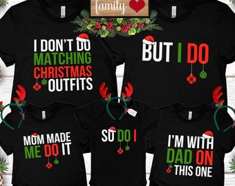 I Don’t Do Matching Christmas Outfits Shirt, But I Do, Mom Made Me Do It, I am With Dad On This One, Matching Christmas Tee, Christmas 2023