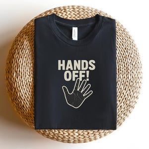 Hands Off Protest T Shirt, Political Activism Tee, Save Public Lands Medicare Social Security Free Speech Environmental Rights T-Shirt