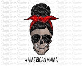 Americanmama png,#americanmama,mom life png,skull,messy bun mom,messy bun hair mom,red bandana skull,messy bun skull svg,skull sunglasses