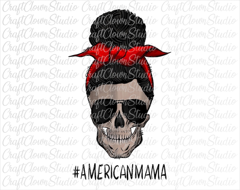 Americanmama png,#americanmama,mom life png,skull,messy bun mom,messy bun hair mom,red bandana skull,messy bun skull svg,skull sunglasses