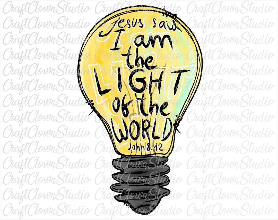 Jesus Said I Am the Light of the World Png John 8:12 Png - Etsy