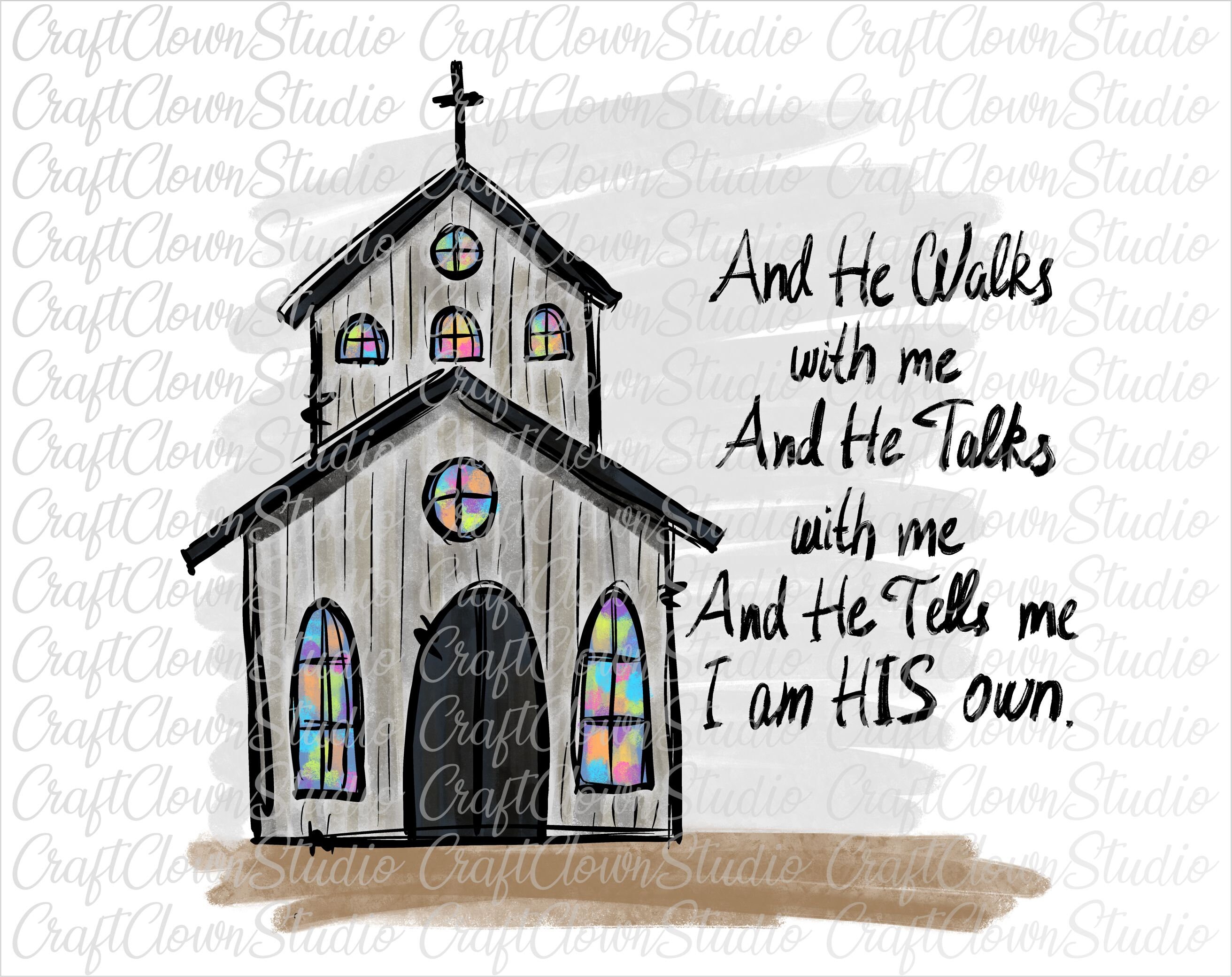 Church png and he walks with me and he talks with me and he etsy hong