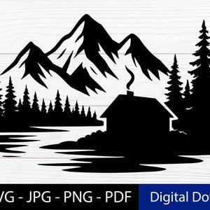 May include: A black silhouette of a mountain range, evergreen trees, and a cabin with a smoking chimney. The image includes the text "EPS - SVG - JPG - PNG - PDF" and "Digital Download".